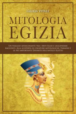 Mitologia Egizia di Geraldine Pinch: Un Viaggio Incantato Tra Dei, Dea e Creature Misteriose